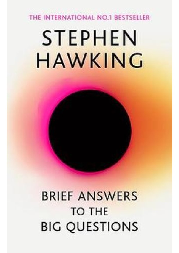 Brief Answers to the Big Questions, the final book from Stephen Hawking