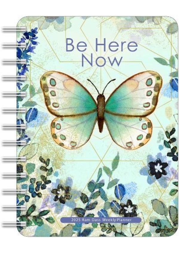 Be Here Now 2025 Weekly Planner Calendar, Teachings from Ram Dass