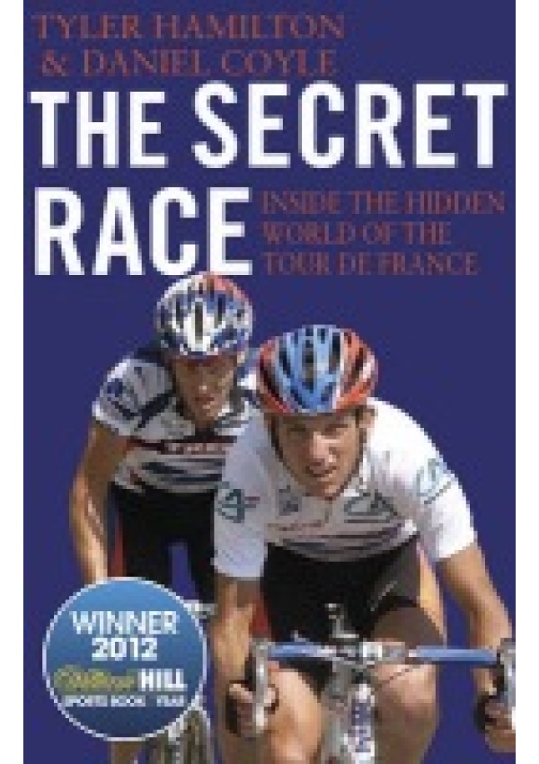 Secret Race, Inside the Hidden World of the Tour de France: Doping, Cover-ups, and Winning at All Costs