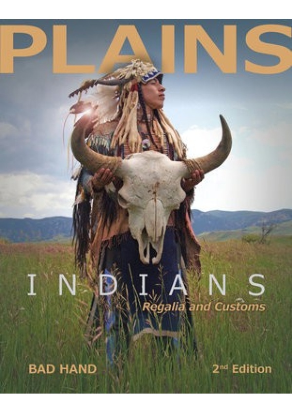 Plains Indians Regalia and Customs, 2nd Ed.