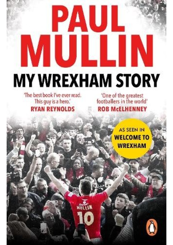 My Wrexham Story, The Inspirational Autobiography From The Beloved Football Hero