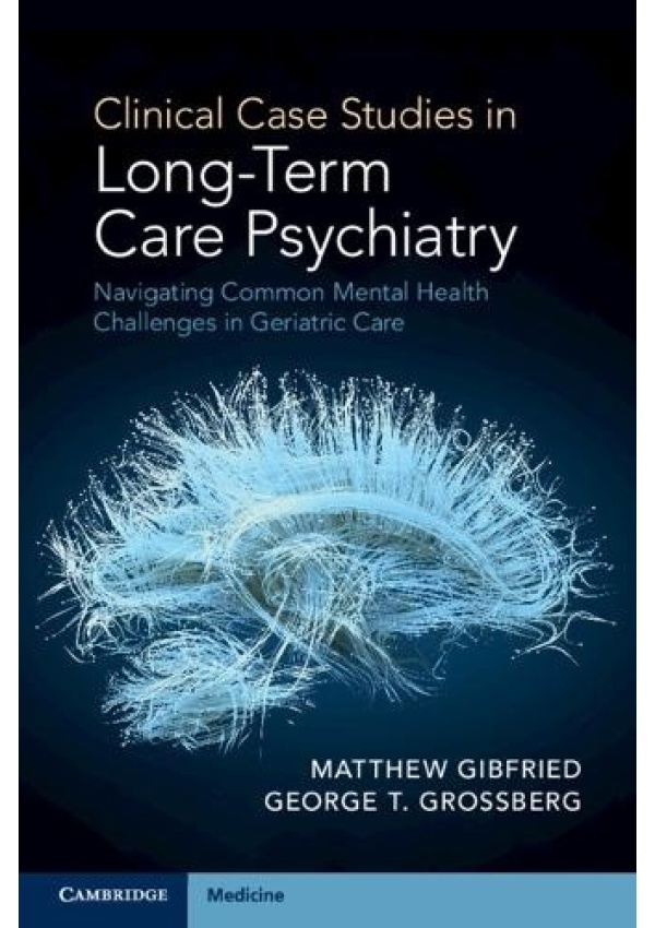 Clinical Case Studies in Long-Term Care Psychiatry, Navigating Common Mental Health Challenges in Geriatric Care