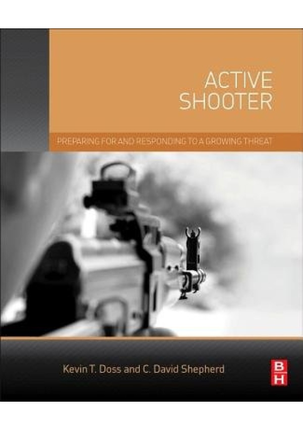 Active Shooter, Preparing for and Responding to a Growing Threat
