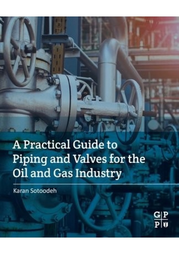 Practical Guide to Piping and Valves for the Oil and Gas Industry