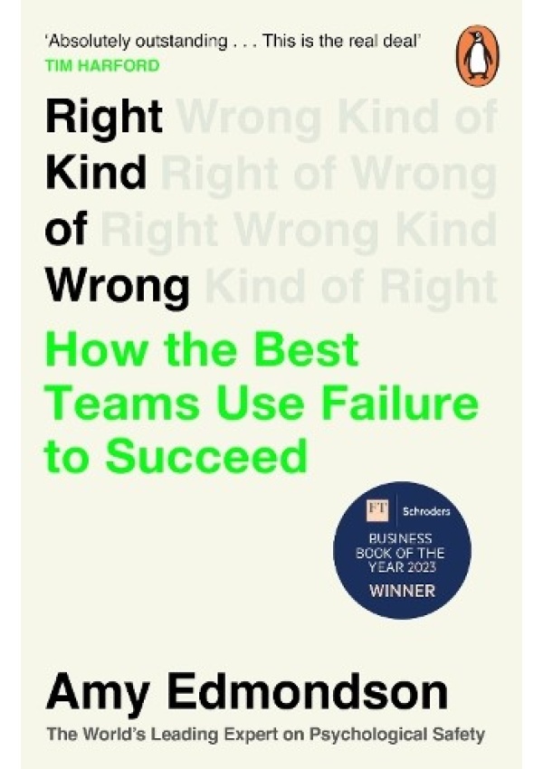 Right Kind of Wrong, How the Best Teams Use Failure to Succeed