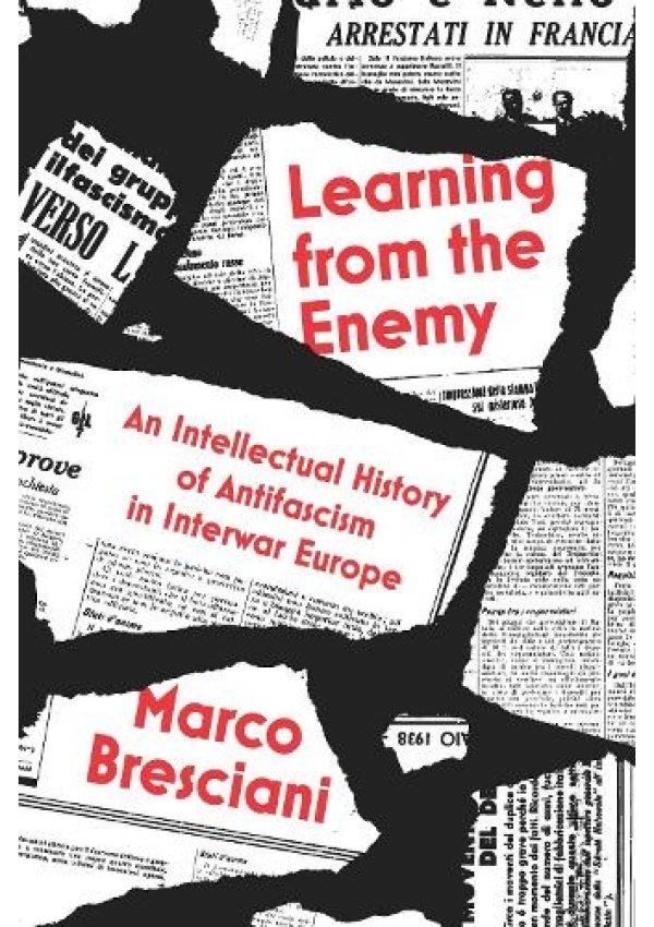 Learning from the Enemy, An Intellectual History of Antifascism in Interwar Europe