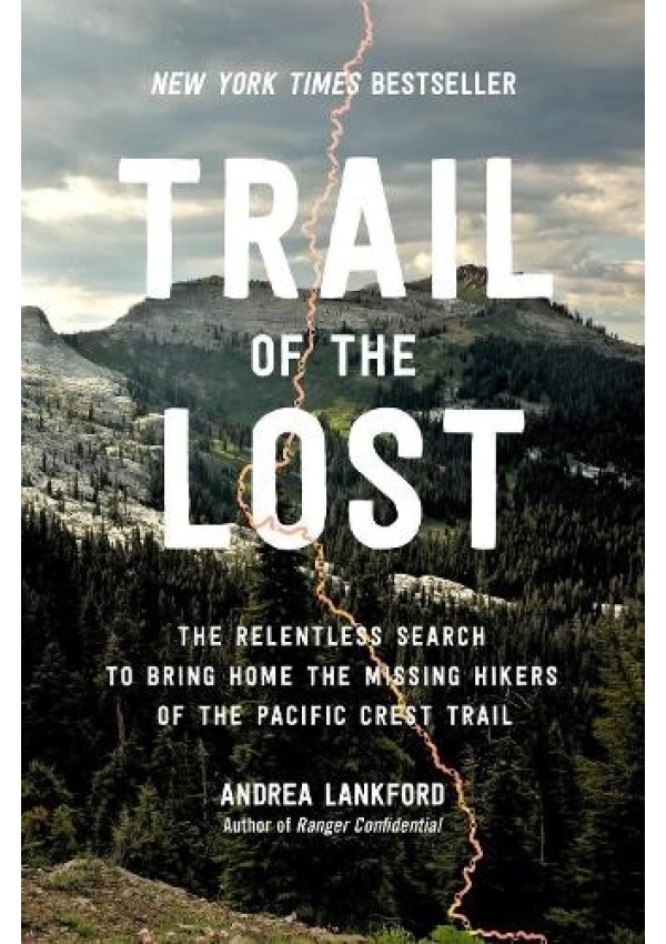Trail of the Lost, The Relentless Search to Bring Home the Missing Hikers of the Pacific Crest Trail