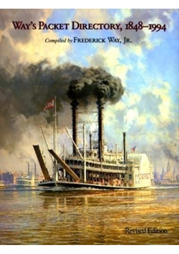 Way’s Packet Directory, 1848–1994, Passenger Steamboats of the Mississippi River System since the Advent of Photography in Mid-Continent America