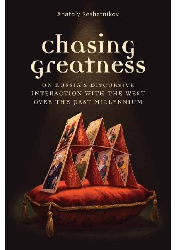 Chasing Greatness, On Russia's Discursive Interaction with the West over the Past Millennium