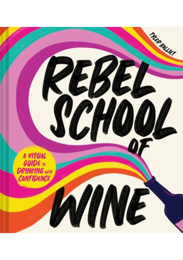 Rebel School Of Wine, A Visual Guide to Drinking with Confidence