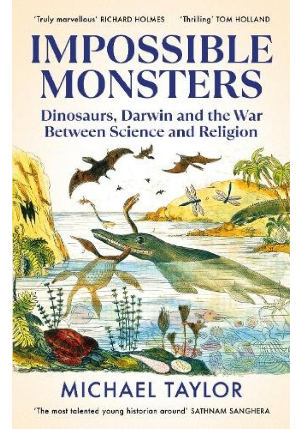 Impossible Monsters, Dinosaurs, Darwin and the War Between Science and Religion