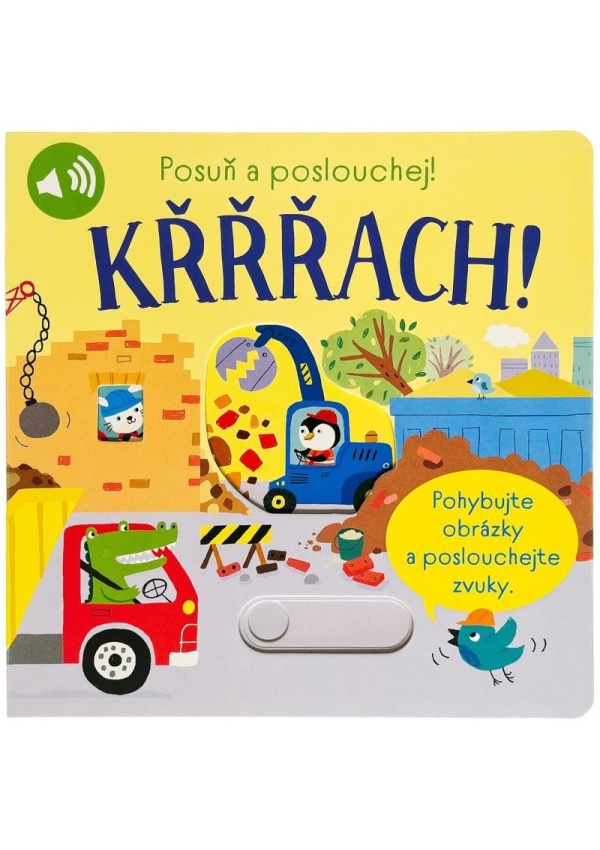 Křřřach! Posuň a poslouchej!