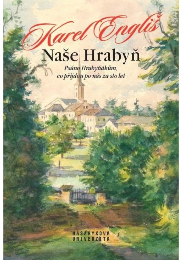 Naše Hrabyň - Psáno Hrabyňákům, co přijdou po nás za sto let