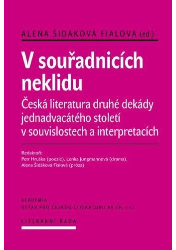 V souřadnicích neklidu - Česká literatura druhé dekády jednadvacátého století v souvislostech a interpretacích