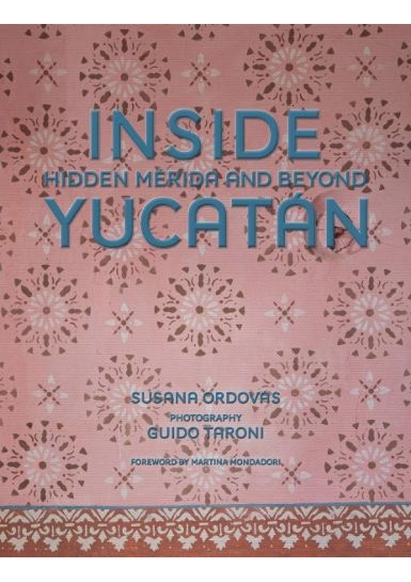 Inside Yucatan, Hidden Merida and Beyond