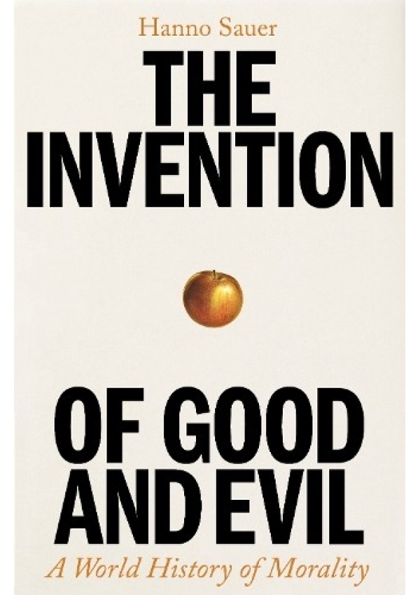 Invention of Good and Evil, A World History of Morality