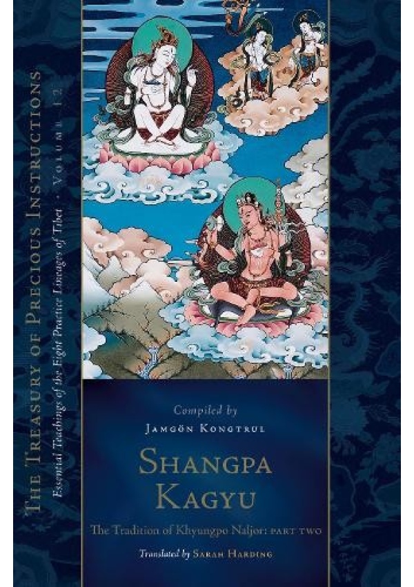 Shangpa Kagyu: The Tradition of Khyungpo Naljor, Part Two, Essential Teachings of the Eight Practice Lineages of Tibet, Volume 12 (The Treasury of Pre