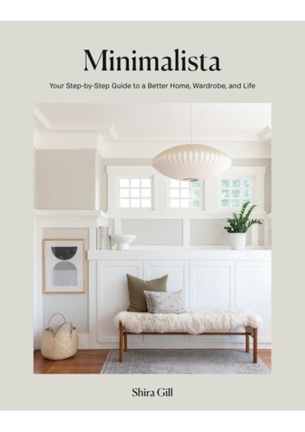 Minimalista, Your Step-by-Step Guide to a Better Home, Wardrobe, and Life