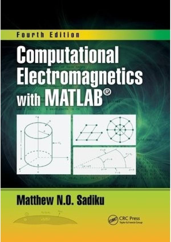 Computational Electromagnetics with MATLAB, Fourth Edition