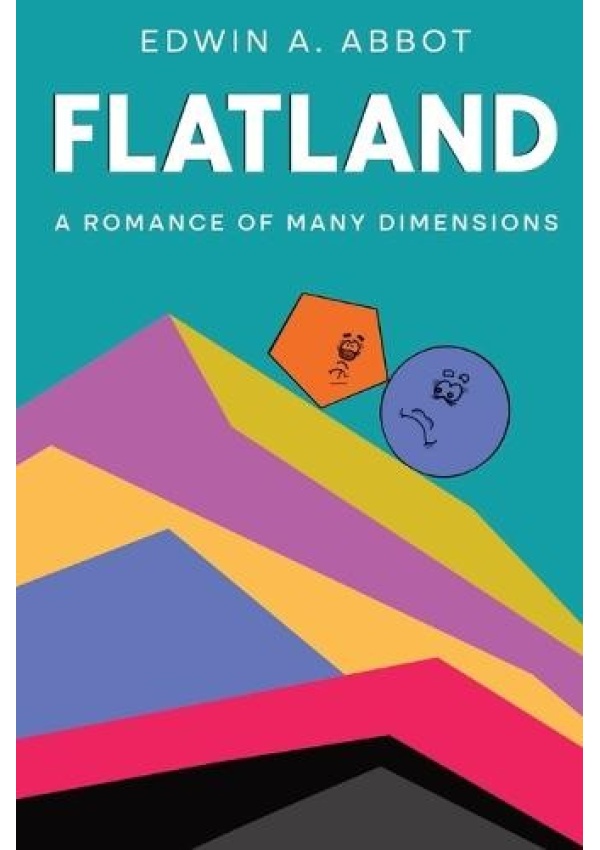 Flatland, A Romance of Many Dimensions (By a Square)