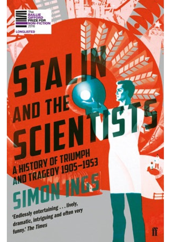 Stalin and the Scientists, A History of Triumph and Tragedy 1905–1953