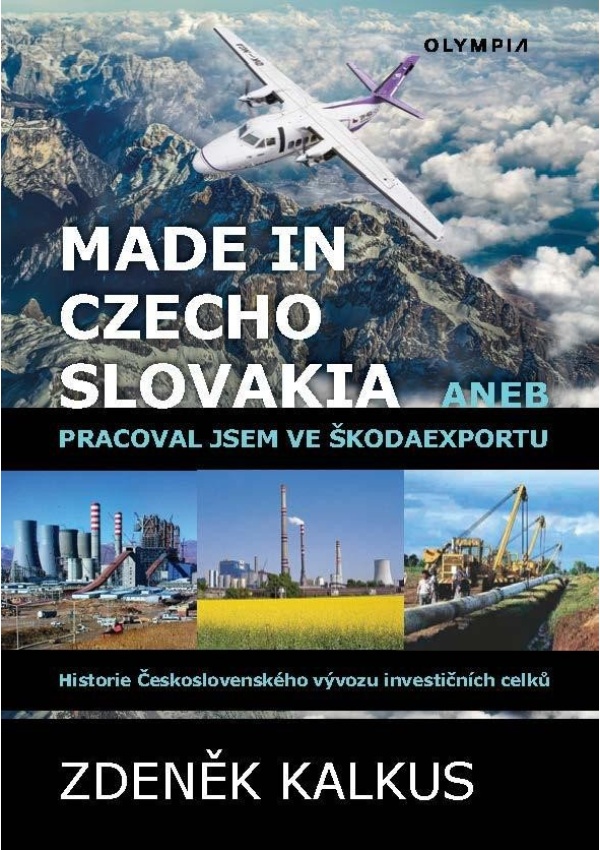 Made in Czechoslovakia aneb pracoval jsem ve Škodaexportu - Historie Československého vývozu investičních celků