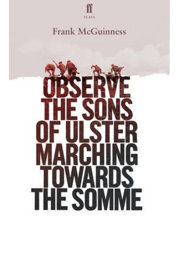 Observe the Sons of Ulster Marching Towards the Somme