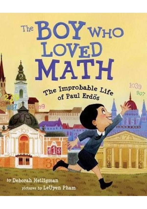 Boy Who Loved Math, The Improbable Life of Paul Erdos