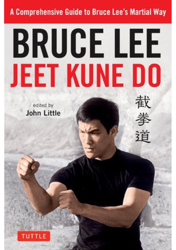 Bruce Lee Jeet Kune Do, A Comprehensive Guide to Bruce Lee's Martial Way