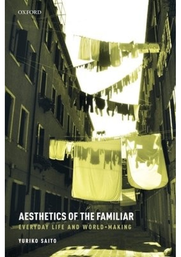 Aesthetics of the Familiar, Everyday Life and World-Making