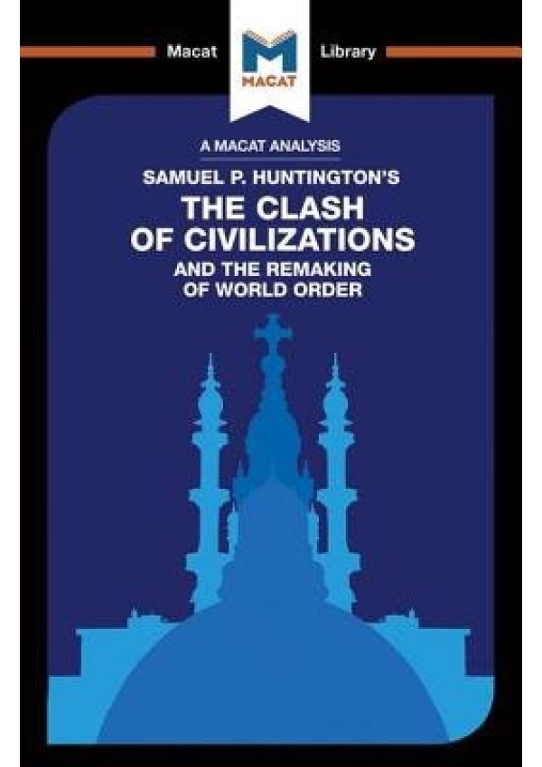 Analysis of Samuel P. Huntington's The Clash of Civilizations and the Remaking of World Order