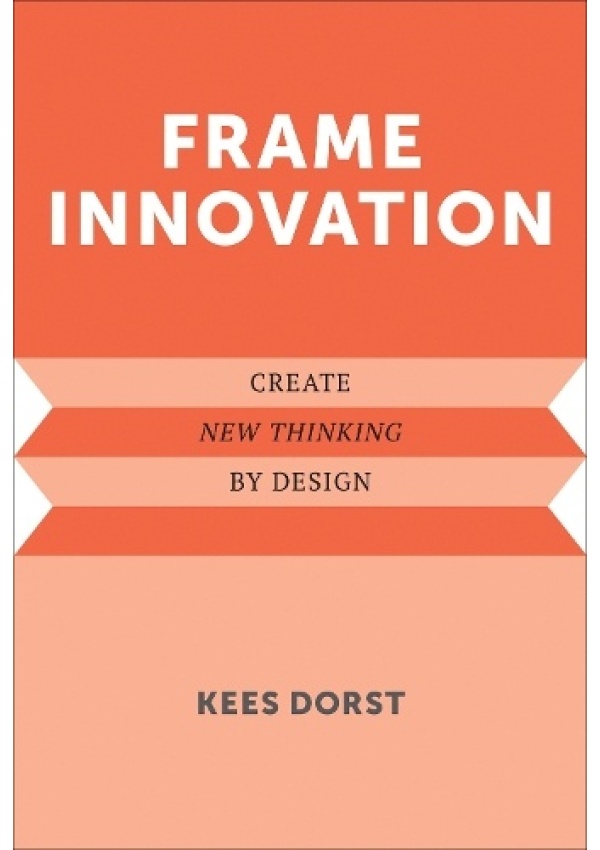 Frame Innovation, Create New Thinking by Design