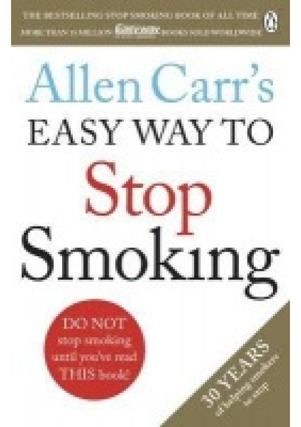 Allen Carr's Easy Way to Stop Smoking, Read this book and you'll never smoke a cigarette again