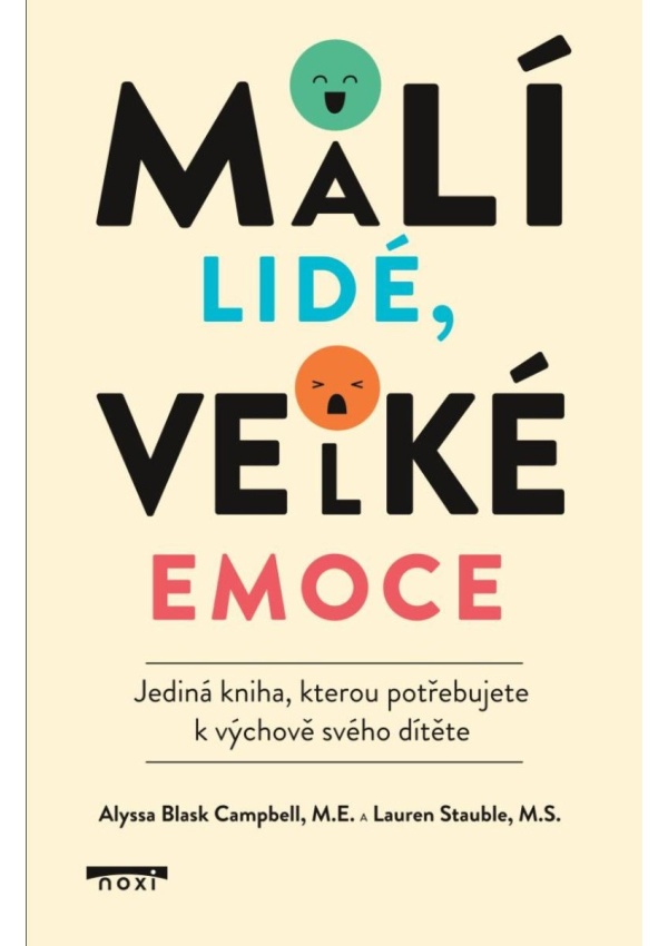 Malí lidé, velké emoce - Jediná kniha, kterou potřebujete k výchově svého dítěte