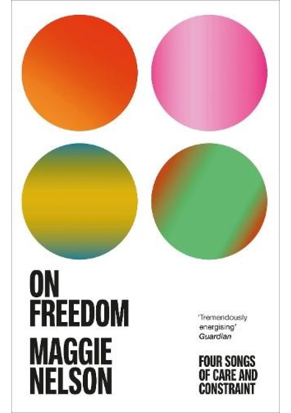 On Freedom, The electrifying new book from the author of The Argonauts