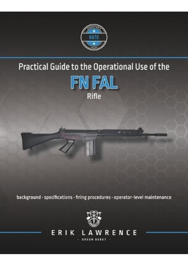 Practical Guide to the Operational Use of the FN FAL Rifle