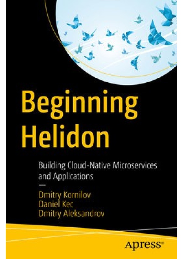 Beginning Helidon, Building Cloud-Native Microservices and Applications