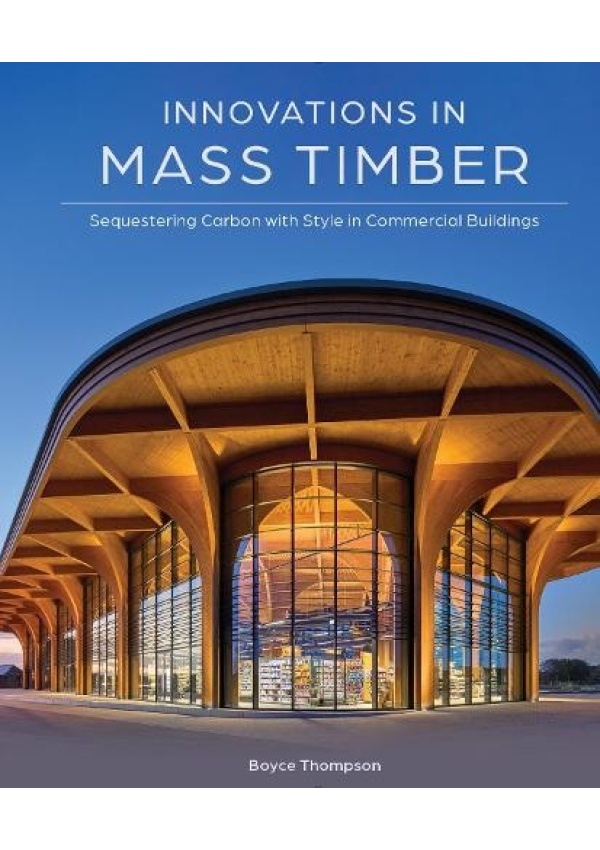 Innovations in Mass Timber, Sequestering Carbon with Style in Commercial Buildings