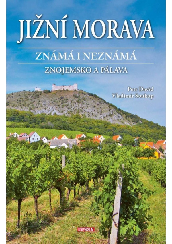 Jižní Morava známá i neznámá: Znojemsko a Pálava