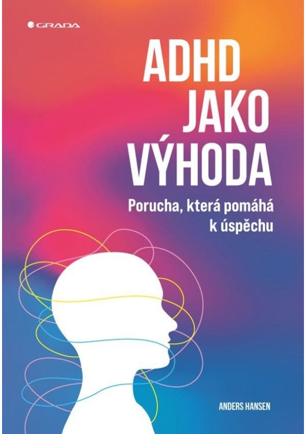 ADHD jako výhoda - Porucha, která pomáhá k úspěchu