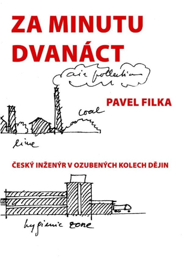 Za minutu dvanáct - Český inženýr v ozubených kolech dějin