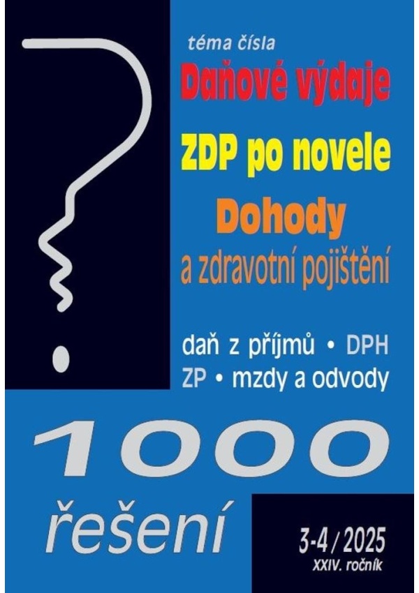 1000 řešení 3-4/2025 Daňové výdaje, ZDP po novele, Dohody a zdravotní pojištění