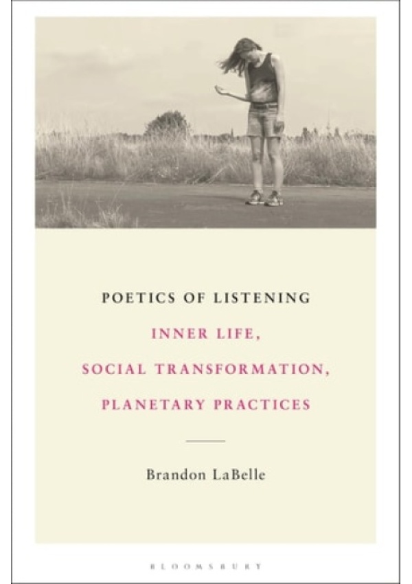 Poetics of Listening, Inner Life, Social Transformation, Planetary Practices