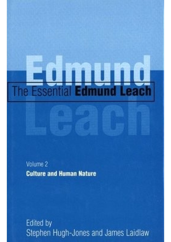 Essential Edmund Leach, Volume 2: Culture and Human Nature