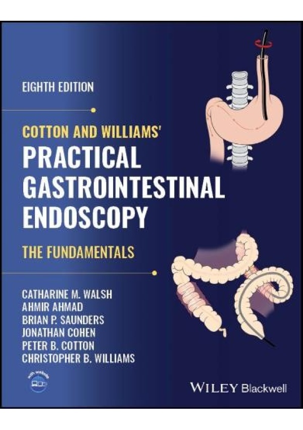 Cotton and Williams' Practical Gastrointestinal Endoscopy, The Fundamentals