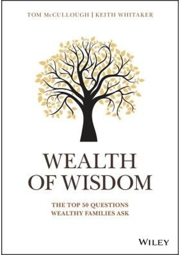 Wealth of Wisdom, The Top 50 Questions Wealthy Families Ask