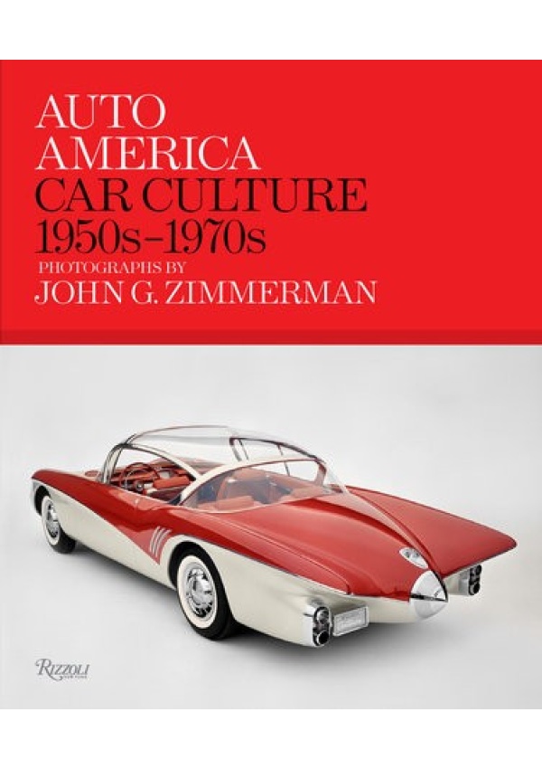 Auto America: Car Culture 1950s-1970s, Photographs By John G. Zimmerman