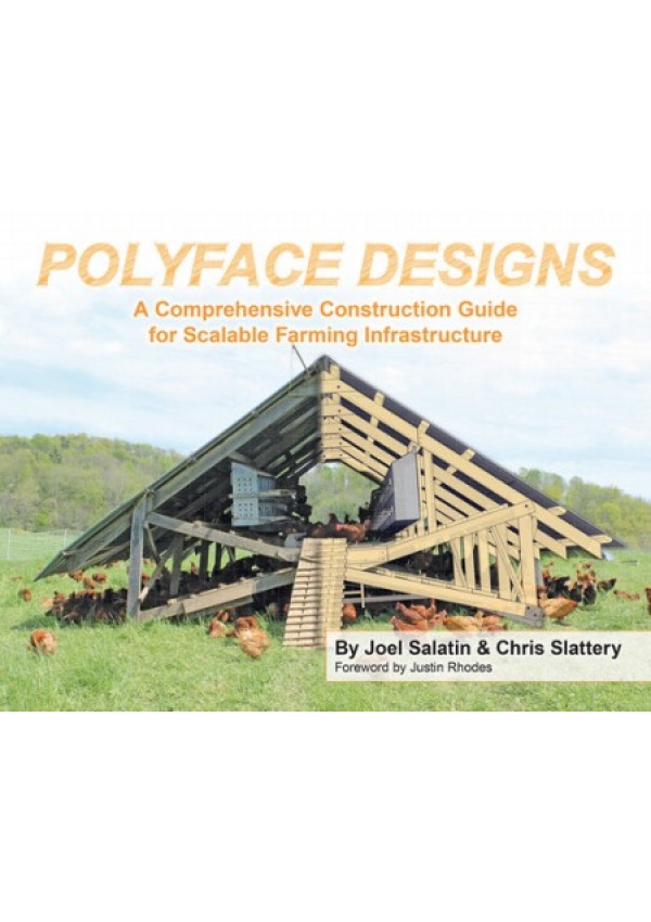 Polyface Designs, A Comprehensive Construction Guide for Scalable Farming Infrastructure