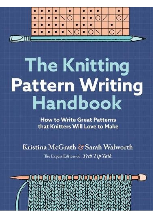 Knitting Pattern Writing Handbook, How to Write Great Patterns that Knitters Will Love to Make