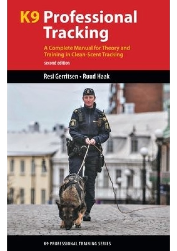 K9 Professional Tracking, A Complete Manual for Theory and Training in Clean-Scent Tracking